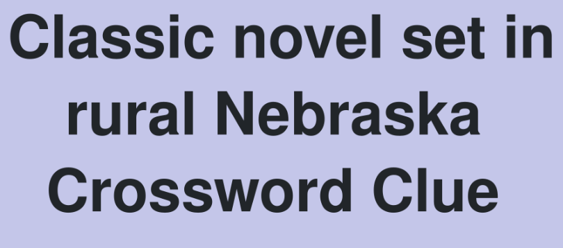 Discover the Timeless Charm of a Classic Novel Set in Rural Nebraska NYT